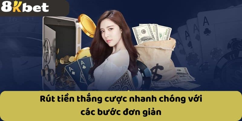 Rút tiền thắng cược nhanh chóng với các bước đơn giản